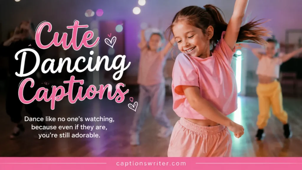 Cute Dancing Captions