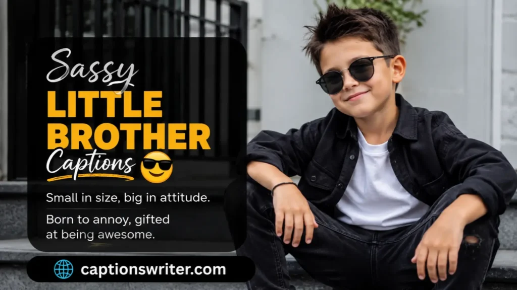 Sassy Little Brother Captions