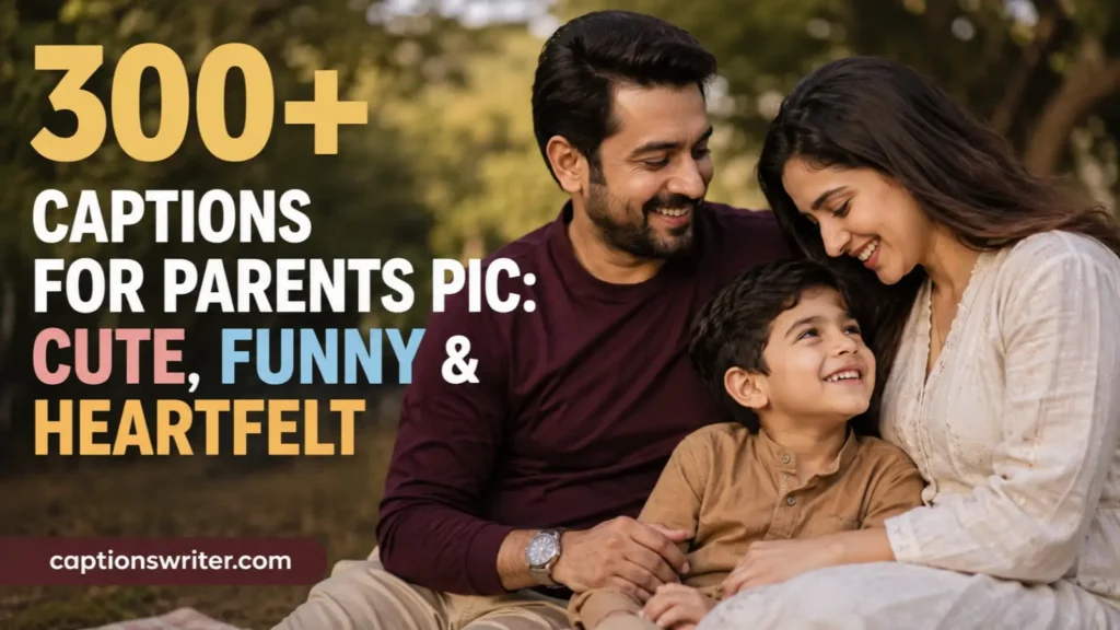300+ Captions for Parents Pic: Cute, Funny & Heartfelt