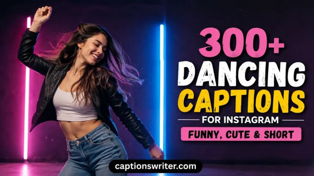 300+ Dancing Captions: for Instagram Funny, Cute & Short