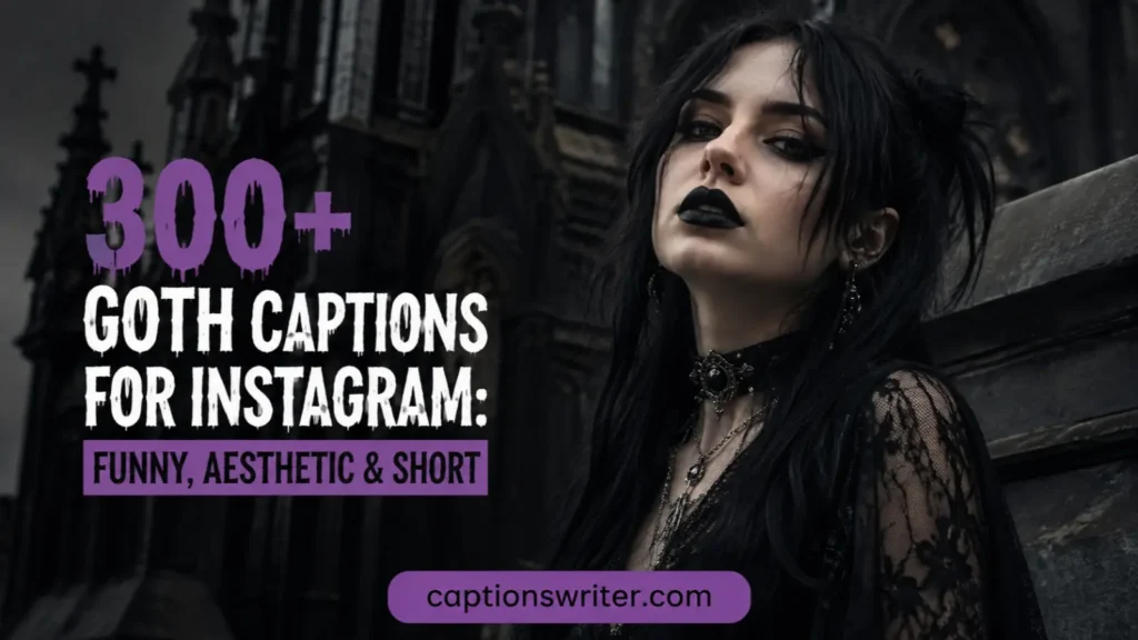 300+ Goth Captions for Instagram: Funny, Aesthetic & Short