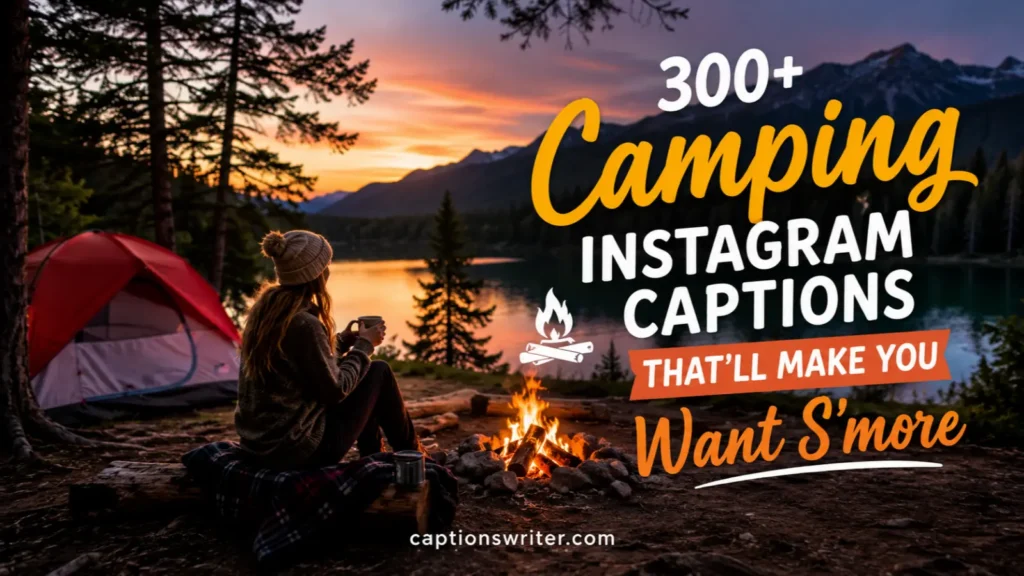 300+ Camping Instagram Captions That'll Make You Want S'more