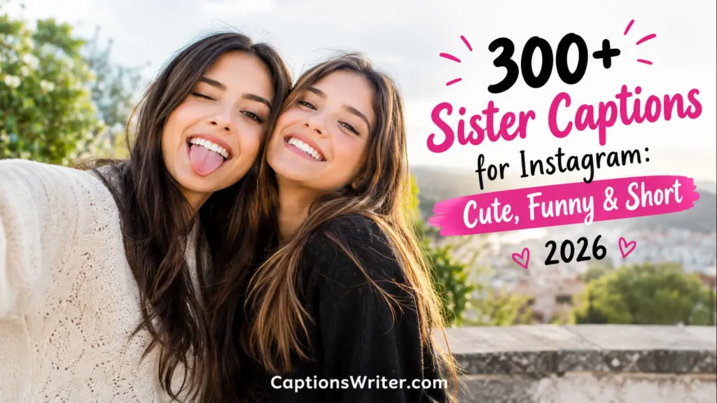 300+ Sister Captions for Instagram: Cute, Funny & Short 2026